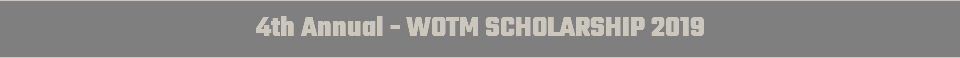 4th Annual - WOTM SCHOLARSHIP 2019